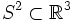 S^2\subset \mathbb R^{3}