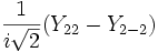 {{1 \over {i\sqrt 2 }}(Y_{22}  - Y_{2 - 2} )}