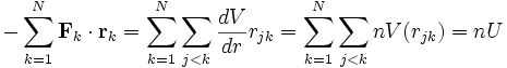 
-\sum_{k=1}^{N} \mathbf{F}_{k} \cdot \mathbf{r}_{k} = 
\sum_{k=1}^{N} \sum_{j&amp;lt;k}  \frac{dV}{dr}  r_{jk} =
\sum_{k=1}^{N} \sum_{j&amp;lt;k}  n V(r_{jk}) = n U
