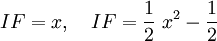  IF = x, \quad IF = \frac{1}{2} \; x^2 - \frac{1}{2}\!