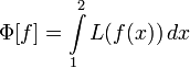 \Phi[f]=\int\limits_1^2 L(f(x))\,dx