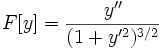 F[y]=\frac{y''}{(1+y'^2)^{3/2}}