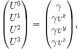 
\begin{pmatrix}
U^0 \\ U^1 \\ U^2 \\ U^3 
\end{pmatrix} = 
\begin{pmatrix}
\gamma \\ \gamma v^x \\ \gamma v^y \\ \gamma v^z 
\end{pmatrix},

