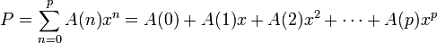 P = \sum_{n=0}^p A(n)x^n = A(0)+A(1)x+A(2)x^2+ \cdots +A(p)x^p