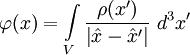 \varphi(x)=\int\limits_V\frac{\rho(x^\prime)}{\left|\hat x-\hat x^\prime\right|}\ d^3x^\prime
