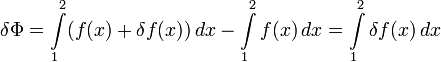 \delta\Phi=\int\limits_1^2(f(x)+\delta f(x))\,dx-\int\limits_1^2 f(x)\,dx=\int\limits_1^2\delta f(x)\,dx