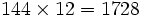 144 \times 12 = 1728