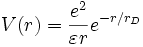V(r)={e^2 \over \varepsilon r} e^{-r/r_D}