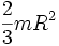 \frac{2}{3}mR^2