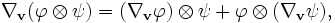 \nabla_{\mathbf v}(\varphi\otimes\psi)=(\nabla_{\mathbf v}\varphi)\otimes\psi+\varphi\otimes(\nabla_{\mathbf v}\psi),