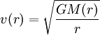 v(r) = \sqrt {{{GM(r)} \over r}} 