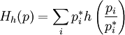 H_h(p)=\sum_i p_i^* h\left(\frac{p_i}{p_i^*}\right)