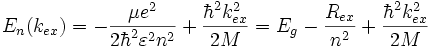 E_n(k_{ex})=-\frac{{\mu}e^2}{2\hbar^2\varepsilon^2n^2}+\frac{\hbar^2k^2_{ex}}{2M}=E_g-\frac{R_{ex}}{n^2}+\frac{\hbar^2k^2_{ex}}{2M}