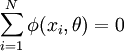 \sum_{i=1}^N \phi(x_i,\theta) =0\!