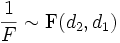 \frac{1}{F} \sim \mathrm{F}(d_2, d_1)