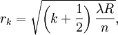  r_k = \sqrt{\left(k + {1 \over 2}\right)\frac{\lambda R}{n}}, 
