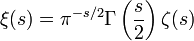 \xi(s)=\pi^{-s/2}\Gamma\left(\frac{s}{2}\right)\zeta(s)