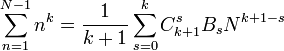 \sum_{n=1}^{N-1} n^k=\frac1{k+1}\sum_{s=0}^kC^s_{k+1}B_s N^{k+1-s}