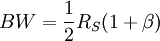 BW = \frac{1}{2}R_S(1+\beta)