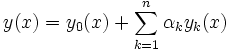 y(x) = y_0(x)+\sum_{k=1}^n \alpha_k y_k(x)