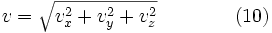  v = \sqrt {v_x^2 + v_y^2 + v_z^2} \qquad\qquad (10) 