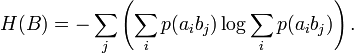 H(B)=-\sum_j\left(\sum_i p(a_i b_j)\log\sum_i p(a_i b_j)\right).