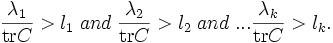 \frac{\lambda_1}{\operatorname{tr} C}&amp;gt;l_1 \; and \; \frac{\lambda_2}{\operatorname{tr} C}&amp;gt;l_2  \; and \; ... \frac{\lambda_k}{\operatorname{tr} C}&amp;gt;l_k .
