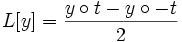 L[y]=\frac{y\circ t-y\circ -t}{2}