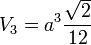 ~V_3 = a^3 \frac{\sqrt{2}}{12}