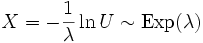 X = - \frac{1}{\lambda} \ln U \sim \mathrm{Exp}(\lambda)