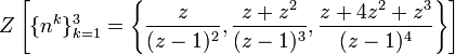 Z\left [ \{n^k\}_{k=1}^3 = \left\{ \frac{z}{(z-1)^2}, \frac{z+z^2}{(z-1)^3}, \frac{z+4z^2+z^3}{(z-1)^4} 	\right\}\right]