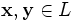 \mathbf{x}, \mathbf{y} \in L