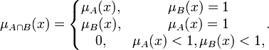 \mu_{A\cap B}(x) = \left\{\begin{matrix} \mu_A(x), &amp;amp; \mu_B(x)=1 
\\  \mu_B(x), &amp;amp;  \mu_A(x)=1
\\  0, &amp;amp;  \mu_A(x)&amp;lt;1,\mu_B(x)&amp;lt;1,
 \end{matrix}\right.\!.