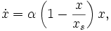 
	\dot x=\alpha \left( 1-\frac{x}{x_{s}} \right) x, 