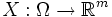 X: \Omega \to \mathbb{R}^m