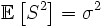 \mathbb{E}\left[S^2\right] = \sigma^2