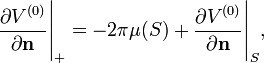 
\frac{\partial V^{(0)}}{\partial \mathbf{n}}\Bigg|_+=-2\pi\mu(S)+\frac{\partial V^{(0)}}{\partial \mathbf{n}}\Bigg|_S,