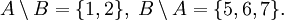 A \setminus B = \{1,2\},\; B \setminus A = \{5,6,7\}.