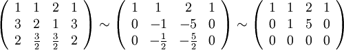 \left(\begin<array></noscript> <cccc>1 &amp; 1 &amp; 2 &amp; 1\\ 3 &amp; 2 &amp; 1 &amp; 3\\ 2 &amp;\frac<3> <2>&amp; \frac<3> <2>&amp; 2 \end <array>\right)\sim\left(\begin<array> <cccc>1 &amp; 1 &amp; 2 &amp; 1\\ 0 &amp; -1 &amp; -5 &amp; 0\\ 0 &amp;-\frac<1> <2>&amp; -\frac<5> <2>&amp; 0 \end <array>\right)\sim \left(\begin<array> <cccc>1 &amp; 1 &amp; 2 &amp; 1\\ 0 &amp; 1 &amp; 5 &amp; 0\\ 0 &amp; 0 &amp; 0 &amp; 0 \end <array>\right)» width=»» height=»»/></p> <p><img loading=
