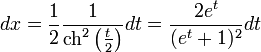 dx=\frac{1}{2}\frac{1}{\operatorname{ch}^2\left(\frac{t}{2}\right)}dt=\frac{2e^t}{(e^t+1)^2}dt