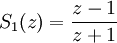 S_1(z)=\frac{z-1}{z+1}