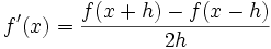 f'(x)=\frac{f(x+h)-f(x-h)}{2h}