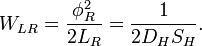 W_{LR} = \frac{\phi_R^2}{2L_R} = \frac{1}{2D_HS_H}. \ 