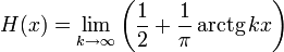 H(x) = \lim_{k \rightarrow \infty} \left( \frac{1}{2} + \frac{1}{\pi}\,\mathrm{arctg}\,kx \right) \ 