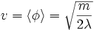  v = \langle \phi \rangle = \sqrt{\frac{m}{2\lambda}}