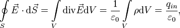 \oint\limits_S \vec{E} \cdot \mathrm{d}\vec{S} = \int\limits_V \operatorname{div}{\vec E} \mathrm{d}V
= \frac{1}{\varepsilon_0} \int\limits_V \rho \mathrm{d}V = \frac{q_{in}}{\varepsilon_0},