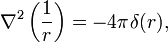 \nabla^2\left(\frac{1}{r}\right)=-4\pi\delta(r),