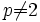 p\not=2