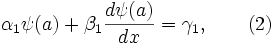 \alpha_1\psi(a)+\beta_1\frac{d\psi(a)}{dx}=\gamma_1, \qquad ( 2 )
