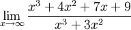 \lim_{x \to \infty}\frac{x^3+4x^2+7x+9} {x^3+3x^2}